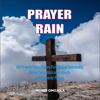 Prayer Rain: 340 Powerful Night Prayers For Spiritual Deliverance, Divine Favor, Biblical Prosperity and Answered Prayers - Moses Omojola