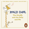 The Giraffe and the Pelly and Me - Roald Dahl
