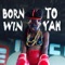 Born to Win Yah artwork