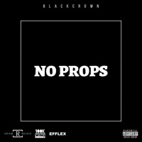 No Props (feat. 100K-Wing) - Single - Blackcrown
