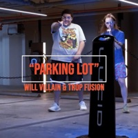 Parking Lot - Single - Trop Fusion & Will Villain