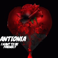 I Want To Be Friendly - Single - Antionia