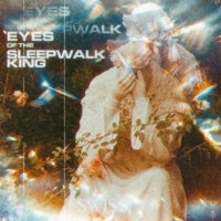 Eyes of the Sleepwalk King - Single - Swi$$