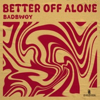 Better Off Alone - Single - Badbwoy