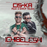 Ciska Ichibeleshi (feat. D Bwoy Telem) - Single - Pickwap Music