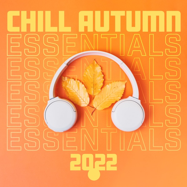 Chill Autumn Essentials 2022 (Chillout Lounge)