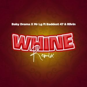 Whine Remix (feat. Baddest 47 & Ril Vin) [Remix]