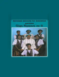 收听 Richard Maceke Na Makhasa Sisters、观看音乐视频、阅读小传、查看巡演日期等 ！