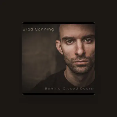 Listen to Brad Canning, watch music videos, read bio, see tour dates & more!