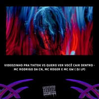 VIDEOZINHO PRA TIKTOK Vs QUERO VER VOCÊ CAIR DENTRO (feat. MC GW, MC RODRIGO DO CN & MC ROGER) - Single - DJ Lp