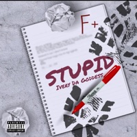 Stupid (Dumbass) - Single - Ivery Da Goddess