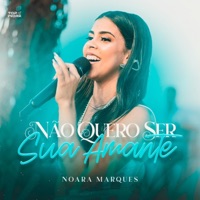 Não Quero Ser Sua Amante - Single - Noara Marques