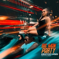 Big Man Party (feat. Dj Calvince) - Single - Kristoff MWB