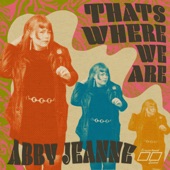 Abby Jeanne - That's Where We are
