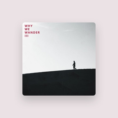 Listen to Why We Wander, watch music videos, read bio, see tour dates & more!
