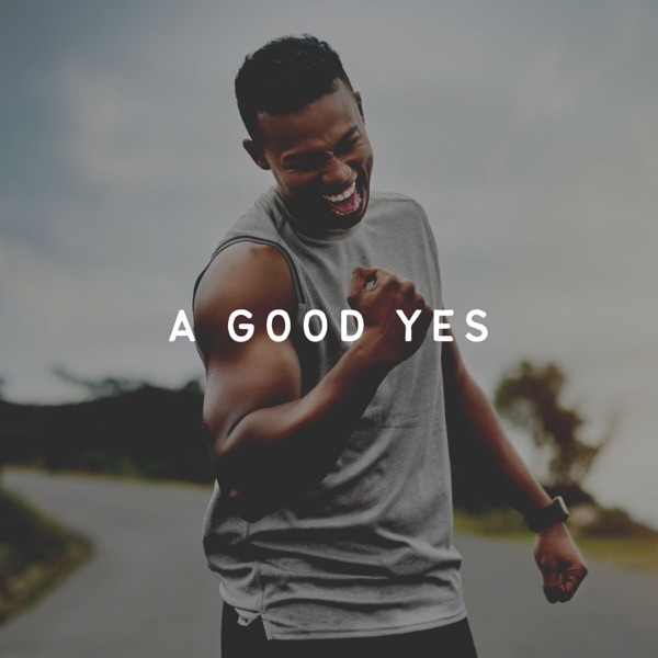 A Good Yes