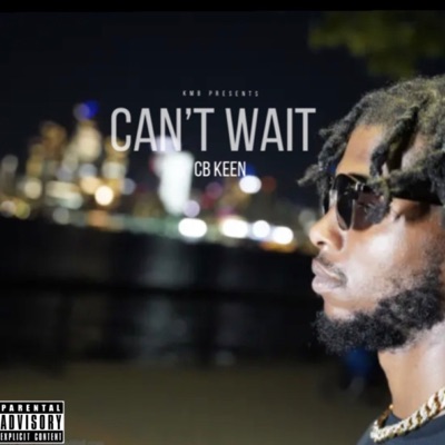 Can't Wait (feat. CB Keen) - Single