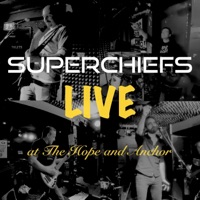 Superchiefs Live at the Hope and Anchor - Superchiefs