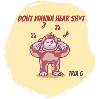 Dont Wanna Hear Shit - Single
