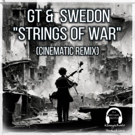 Strings of War (feat. GT & SweDon) [Cinematic Remix] DJ Michael Berth
