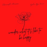 Wonder What It's Like To Be Happy (feat. Dylan Bye Dixon) - Single - Cruciati Anima