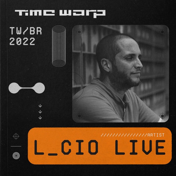 L_cio at Time Warp BR 2022 (DJ Mix)