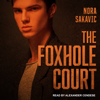 The Foxhole Court - Nora Sakavic