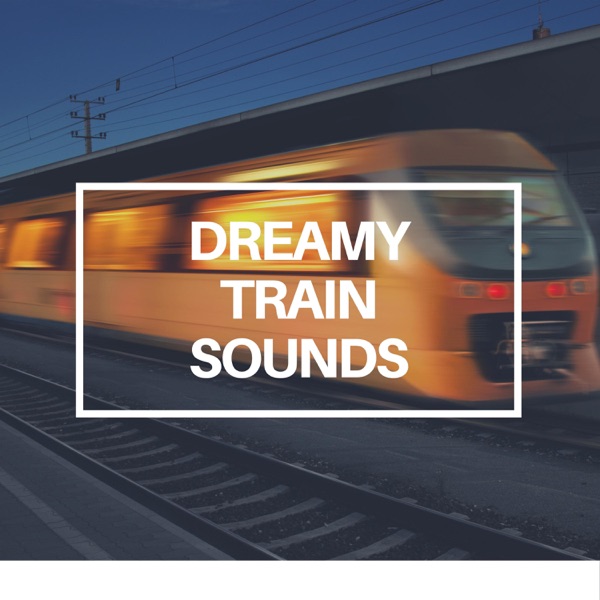 Dreamy Train Sounds