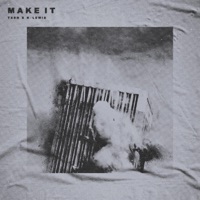 Make It - Single - TXSH & k. lewis muzik
