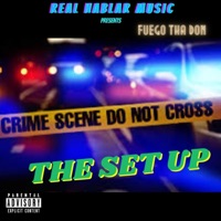 The Set Up - Single - Fuego Tha Don