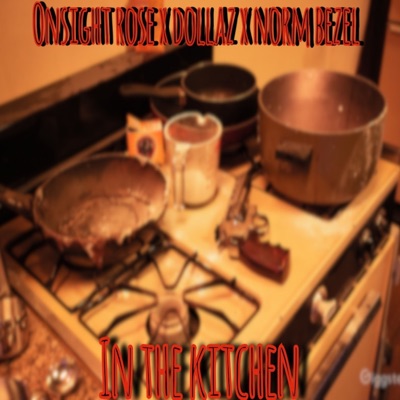 IN the KITCHEN (feat. PRE DOLLAZ & NORM BEZEL) - Single
