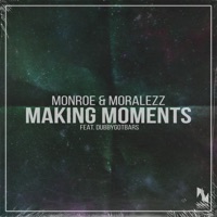 Making Moments (feat. Dubbygotbars) - Single - Monroe & Moralezz