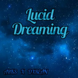 Lucid Dreaming (feat. Dxrean) ARKS