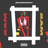 2Am - Single - JonJonGoCrazzy