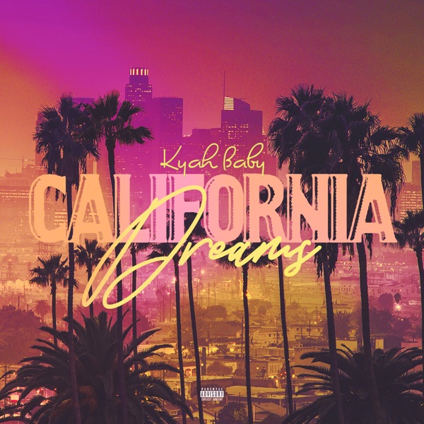 KYAH BABY - California Dreams