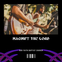 Magnify the Lord - Single - Our Faith Baptist Church