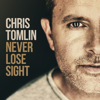 Chris Tomlin - Never Lose Sight (Deluxe Edition)  artwork