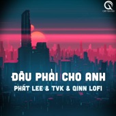 Đâu Phải Cho Anh ( Lofi Ver ) artwork