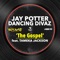 The Gospel (feat. Tameka Jackson) [Extended Mix] - Jay Potter & Dancing Divaz lyrics