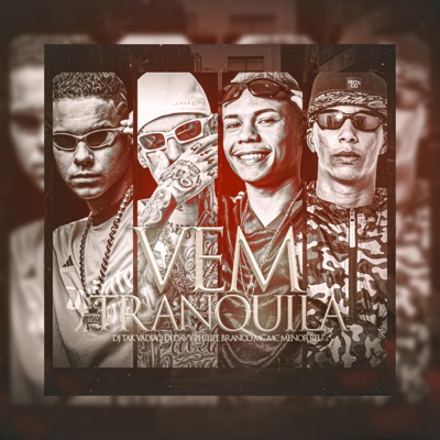 Vem Tranquila (feat. BRANCO MC, MC MENOR REU & DJ TAK VADIÃO) - Single