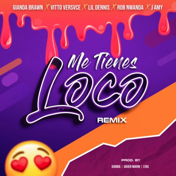 Me Tienes Loco (feat. Gianda Brawn, Vitto VersVce, Lil Dennis, Rob Nwanda & J Amy) [RMX]