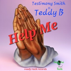 Help Me (feat. Teddy B) Testimony Smith