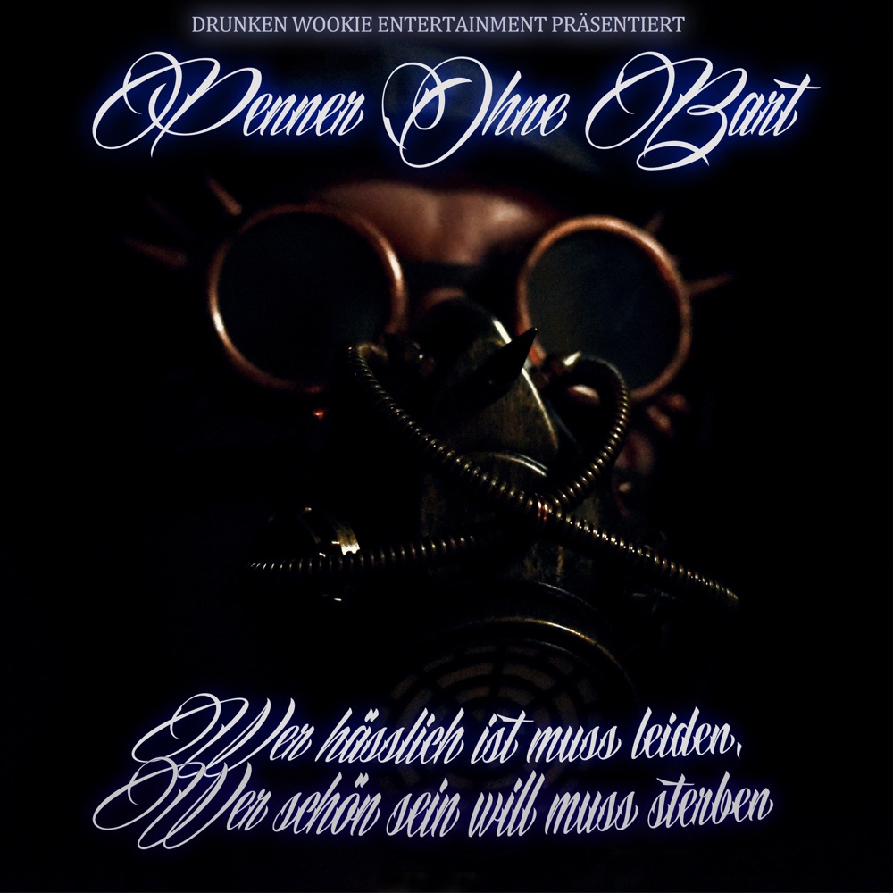 Обложка альбома «Wer hässlich ist muss leiden, wer schön sein will muss sterben (feat. Traumkörper, Keyoh & Pob)» — Drunken Wookie Entertainment