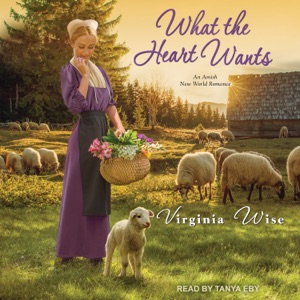 What the Heart Wants (Amish New World)