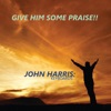 Give Him Some Praise - Single