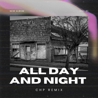 CHP - All Day and Night