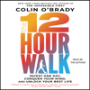 The 12-Hour Walk (Unabridged) - Colin O'Brady