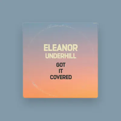 Listen to Eleanor Underhill, watch music videos, read bio, see tour dates & more!