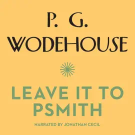 Leave It to Psmith (The Psmith Series)