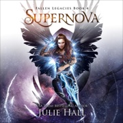 Supernova: Fallen Legacies, Book 4 (Unabridged) - Julie Hall